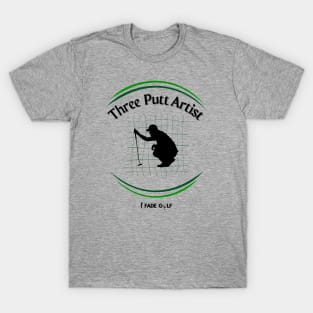 Three Putt Artist Golf T-Shirt